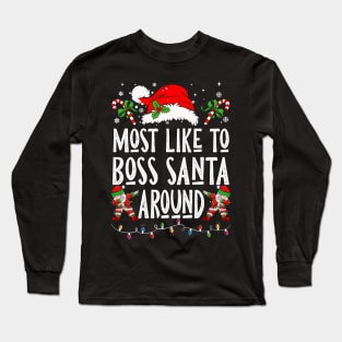 Most Likely To Boss Santa Around Long Sleeve T-Shirt